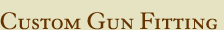 Custom Gun Fitting